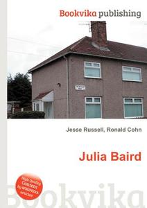 Julia Baird di Jesse Russell, Ronald Cohn edito da Book On Demand Ltd.