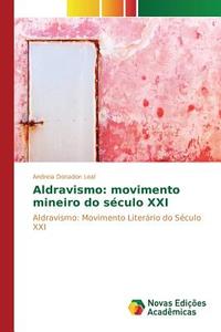 Aldravismo: movimento mineiro do século XXI di Andreia Donadon Leal edito da Novas Edições Acadêmicas