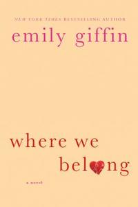 Where We Belong di Emily Giffin edito da GRIFFIN