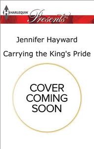 Carrying the King's Pride di Jennifer Hayward edito da HARLEQUIN SALES CORP