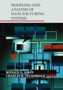 Modeling and Analysis of Manufacturing Systems di Ronald G. Askin, Askin, Standridge edito da John Wiley & Sons