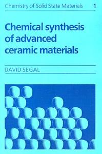 Chemical Synthesis of Advanced Ceramic Materials di David Segal edito da Cambridge University Press