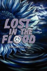 Lost in the Flood di Catherine Dixon Leigh edito da AUTHORHOUSE
