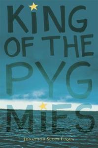 King of the Pygmies di Jonathon Scott Fuqua edito da CANDLEWICK BOOKS