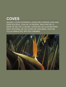 Coves: Balmes, Coves D'espanya, Coves De di Font Wikipedia edito da Books LLC, Wiki Series