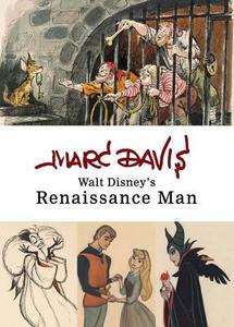 Marc Davis: Walt Disney's Renaissance Man di Marc Davis edito da Disney Book Publishing Inc.