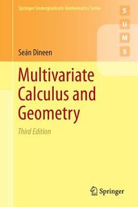 Multivariate Calculus and Geometry di Seán Dineen edito da Springer London