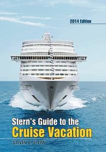 Stern's Guide to the Cruise Vacation di Steven B. Stern edito da Xlibris Corporation