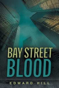 Bay Street Blood di Edward Hill edito da Friesenpress