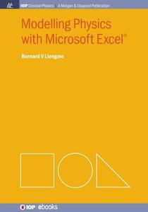 Modelling Physics with Microsoft Excel di Bernard V Liengme edito da Morgan & Claypool Publishers