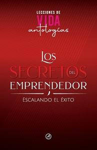 Los Secretos del Emprendedor: Escalando el Éxito di Hola Publishing Internacional, Juan Carlos Rico Campos, Yanet Pájaro edito da HALO PUB INTL