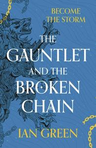 The Gauntlet And The Broken Chain di Ian Green edito da Bloomsbury Publishing PLC