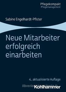 Neue Mitarbeiter erfolgreich einarbeiten di Sabine Engelhardt edito da Kohlhammer W.