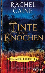 Tinte und Knochen - Die Magische Bibliothek di Rachel Caine edito da Heyne Verlag