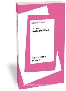 Lacans politische Klinik di Slavoj Zizek edito da Klostermann Vittorio GmbH