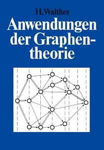 Anwendungen der Graphentheorie di Hansjoachim Walther edito da Vieweg+Teubner Verlag