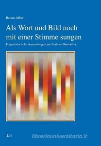 Als Wort und Bild noch mit einer Stimme sungen di Bruno Alber edito da Lit Verlag