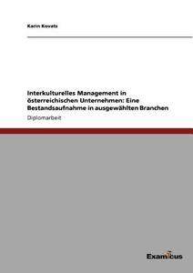 Interkulturelles Management in österreichischen Unternehmen: Eine Bestandsaufnahme in ausgewählten Branchen di Karin Kovats edito da Examicus Publishing
