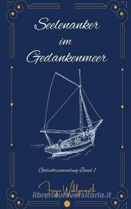Seelenanker im Gedankenmeer di Freya Wohlgemuth edito da Books on Demand