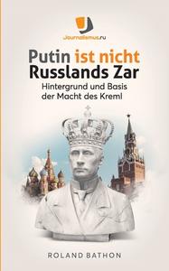 Putin ist nicht Russlands Zar di Roland Bathon edito da Books on Demand