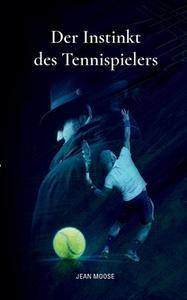 Der Instinkt des Tennispielers di Jean Moose edito da Books on Demand