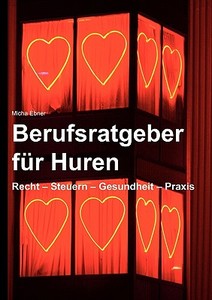 Berufsratgeber für Huren di Micha Ebner edito da Books on Demand