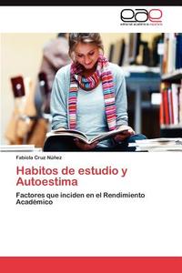 Habitos de estudio y Autoestima di Fabiola Cruz Núñez edito da EAE