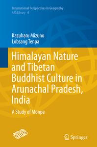 Himalayan Nature and Tibetan Buddhist Culture in Arunachal Pradesh, India di Kazuharu Mizuno, Lobsang Tenpa edito da Springer Verlag, Japan