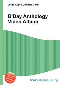 B\'day Anthology Video Album di Jesse Russell, Ronald Cohn edito da Book On Demand Ltd.