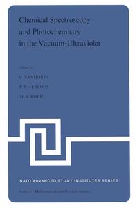 Chemical Spectroscopy and Photochemistry in the Vacuum-Ultraviolet di Camille Sandorfy edito da Springer