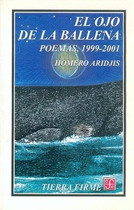 El Ojo de La Ballena. Poemas, 1999-2001 di John F. Nunn, Homero Aridjis edito da FONDO DE CULTURA ECONOMICA