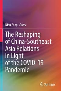 The Reshaping of China-Southeast Asia Relations in Light of the COVID-19 Pandemic edito da Springer Singapore