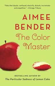 The Color Master di Aimee Bender edito da ANCHOR