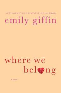 Where We Belong di Emily Giffin edito da St. Martin's Press