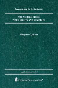 You've Been Fired: Your Rights and Remedies di Margaret C. Jasper edito da Oxford University Press, USA