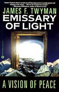 Emissary of Light: A Vision of Peace di James F. Twyman edito da GRAND CENTRAL PUBL