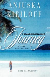 A Scandinavian Girl's Journey to the West Indies di Anjuska Kiriloff edito da Infinity Publishing.com