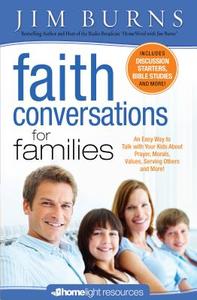 Faith Conversations for Families di Jim Burns edito da Baker Publishing Group