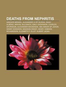 Deaths From Nephritis: Gregor Mendel, Al di Books Llc edito da Books LLC, Wiki Series