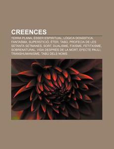 Creences: Terra Plana, Sser Espiritual, di Font Wikipedia edito da Books LLC, Wiki Series