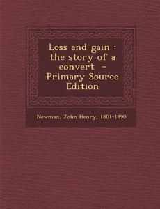 Loss and Gain: The Story of a Convert edito da Nabu Press