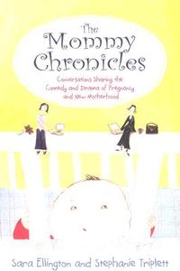 The Mommy Chronicles di Sara Ellington, Stephanie Triplett edito da HAY HOUSE