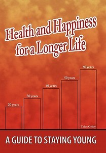 Health and Happiness for a Longer Life di Tadeu Godoy edito da AuthorHouse
