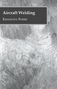 Aircraft Welding di Emanuele Stieri edito da Yutang Press