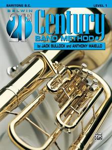 Belwin 21st Century Band Method, Level 1: Baritone B.C. di Jack Bullock, Anthony Maiello edito da ALFRED PUBN