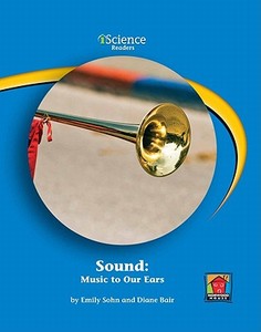 Sound: Music to Our Ears di Emily Sohn, Diane Bair edito da Norwood House Press