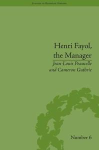 Henri Fayol, the Manager di Jean-Louis Peaucelle edito da ROUTLEDGE