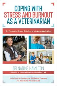 Coping with Stress and Burnout as a Veterinarian di Hamilton. Nadine edito da Australian Academic Press