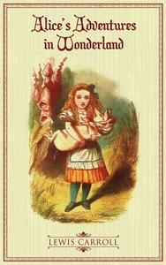 Alice's Adventures in Wonderland: The Original 1865 Illustrated Edition di Lewis Caroll edito da SUZETEO ENTERPRISES