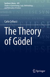 The Theory of Gödel di Carlo Cellucci edito da Springer International Publishing